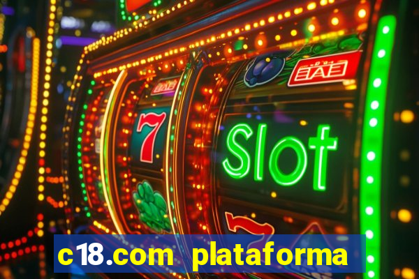 c18.com plataforma de jogos